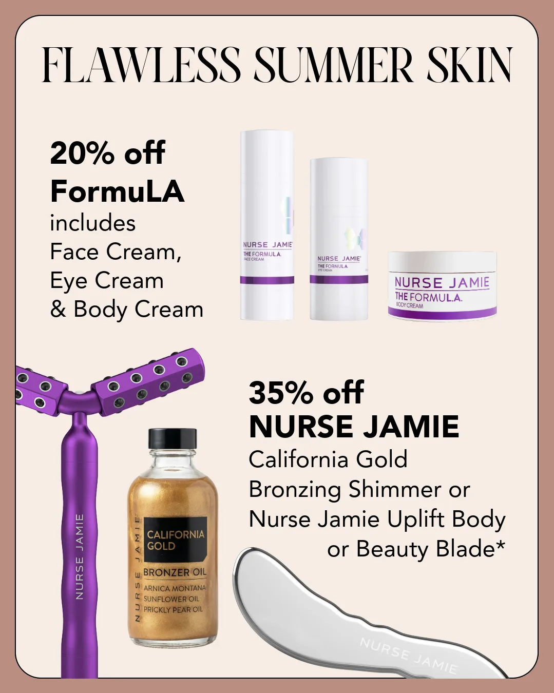 July special — 20% off Nurse Jamie FormuLA skincare and 35% off Nurse Jamie beauty tools
